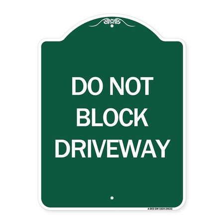 Signmission Designer Series Sign-Do Not Block Driveway, Green & White Aluminum Sign, 18" x 24", GW-1824-24632 A-DES-GW-1824-24632